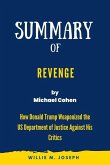 Summary of Revenge By Michael Cohen: How Donald Trump Weaponized the US Department of Justice Against His Critics (eBook, ePUB)