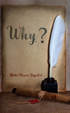 Why? (eBook, ePUB) - Nusseibeh, Khaled Hazem