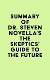 Summary of Dr. Steven Novella's The Skeptics' Guide to the Future (eBook, ePUB)