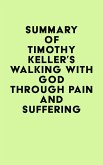 Summary of Timothy Keller's Walking with God through Pain and Suffering (eBook, ePUB)