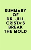 Summary of Dr. Jill Crista's Break The Mold (eBook, ePUB)