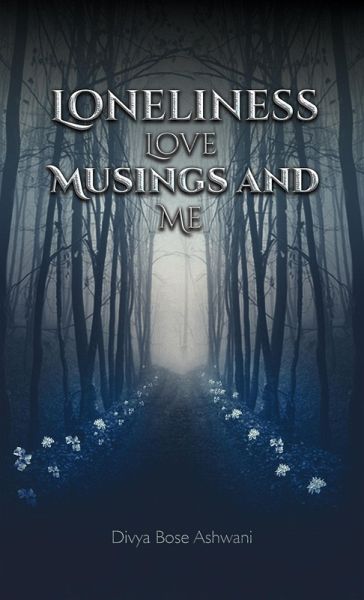 Loneliness Love Musings and Me (eBook, ePUB) Loneliness Love Musings and Me (eBook, ePUB)