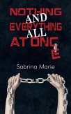 Nothing and Everything All at Once (eBook, ePUB)