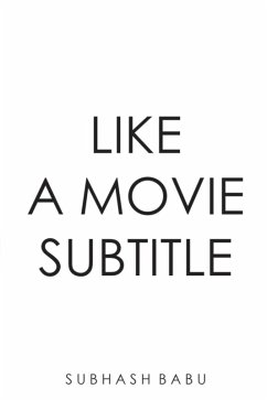 Like a Movie Subtitle (eBook, ePUB) - Babu, Subhash