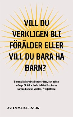 Vill du verkligen bli förälder, eller vill du bara ha barn? (eBook, ePUB) Vill du verkligen bli förälder, eller vill du bara ha barn? (eBook, ePUB)