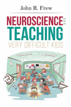 Neuroscience and Teaching Very Difficult Kids (eBook, ePUB) - Frew, John R.
