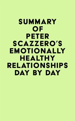 Summary of Peter Scazzero's Emotionally Healthy Relationships Day by Day (eBook, ePUB) - IRB Media