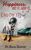 Happiness: Get It, Keep It, Oh...And Enjoy It! (eBook, ePUB)