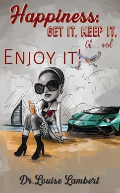 Happiness: Get It, Keep It, Oh...And Enjoy It! (eBook, ePUB) - Lambert, Louise