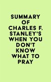 Summary of Charles F. Stanley's When You Don't Know What to Pray (eBook, ePUB)