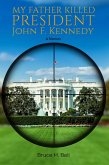 My Father Killed President John F. Kennedy (eBook, ePUB)