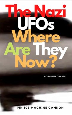 Cover The Nazi UFOs Where Are They Now? (eBook, ePUB)