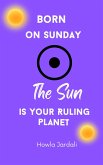 Born on Sunday: Sun is your Ruling Planet (eBook, ePUB)
