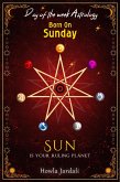 Born on Sunday: Sun is your Ruling Planet (eBook, ePUB)