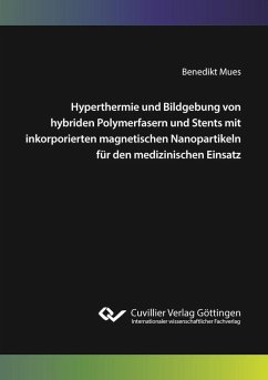 Hyperthermie und Bildgebung von hybriden Polymerfasern und Stents mit inkorporierten magnetischen Nanopartikeln für den medizinischen Einsatz (eBook, PDF)