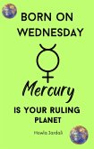 Born on Wednesday: Mercury is your Ruling planet (eBook, ePUB)