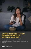 Come Disdire Il Tuo Abbonamento a Netflix Online (eBook, ePUB)