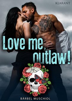 Cover Love me, outlaw! Rockerroman (eBook, ePUB)