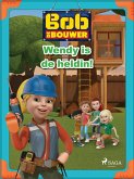 Bob de Bouwer - Wendy is de heldin! (eBook, ePUB)