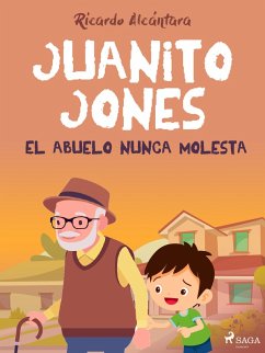 Juanito Jones - El abuelo nunca molesta (eBook, ePUB) - Alcántara, Ricardo