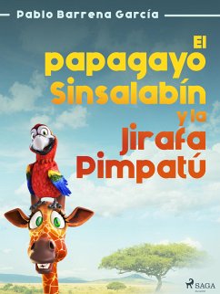 El papagayo Sinsalabín y la Jirafa Pimpatú (eBook, ePUB) - Barrena García, Pablo