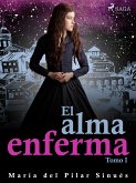 El alma enferma. Tomo I (eBook, ePUB)