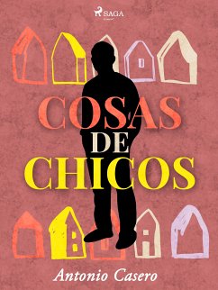 Cosas de chicos (eBook, ePUB) - Casero, Antonio