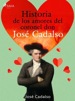 Historia de los amores del Coronel don José de Cadalso (eBook, ePUB) - Cadalso, José