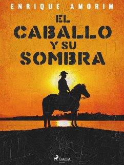 El caballo y su sombra (eBook, ePUB) - Amorim, Enrique