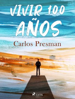 Vivir 100 años (eBook, ePUB) - Presman, Carlos