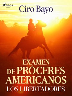 Examen de próceres americanos; los libertadores (eBook, ePUB) - Bayo, Ciro