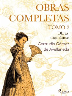 Obras completas. Tomo 2. Obras dramáticas (eBook, ePUB) - Gómez de Avellaneda, Gertrudis