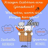 CD WISSEN Junior - Kriegen Eisbären eine Gänsehaut? / Was wäre, wenn wir fliegen könnten? Sammelbox (MP3-Download)