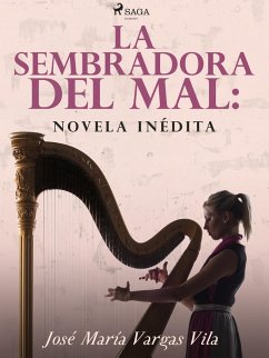 La sembradora del mal: novela inédita (eBook, ePUB) - Vargas Vilas, José María
