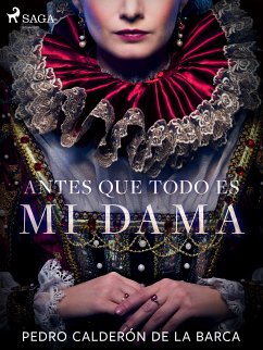 Antes que todo es mi dama (eBook, ePUB) - Calderón de la Barca, Pedro