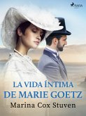 La vida íntima de Marie Goetz (eBook, ePUB)