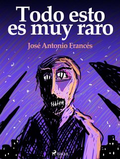 Todo esto es muy raro (eBook, ePUB) - Francés, José Antonio