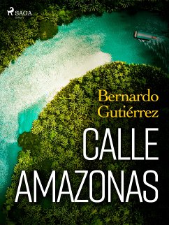 Calle Amazonas (eBook, ePUB) - Gutiérrez González, Bernardo