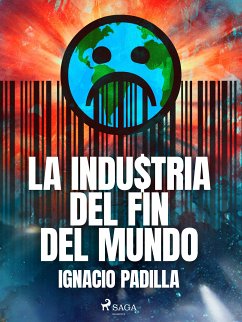 La industria del fin del mundo (eBook, ePUB) - Padilla, Ignacio