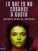 Lo que es no casarse a gusto (eBook, ePUB)