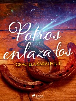 Potros enlazados (eBook, ePUB) - Saralegui, Graciela