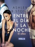 Entre el día y la noche 6: El alba – una novela erótica (eBook, ePUB)