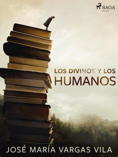Los divinos y los humanos (eBook, ePUB) - Vargas Vilas, José María