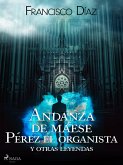 Andanza de maese Pérez el organista y otras leyendas (eBook, ePUB)