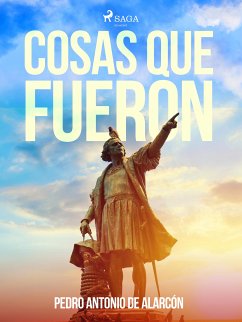 Cosas que fueron (eBook, ePUB) - de Alarcón, Pedro Antonio