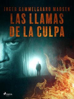 Las llamas de la culpa (eBook, ePUB) - Madsen, Inger Gammelgaard