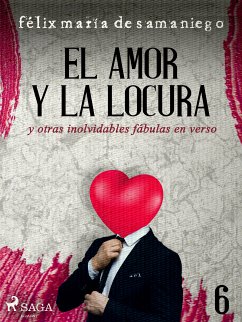 VI: El amor y la locura y otras inolvidables fábulas en verso (eBook, ePUB) - de Samaniego, Félix María