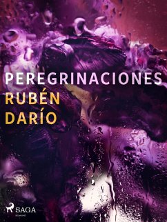 Peregrinaciones (eBook, ePUB) - Darío, Rubén Peregrinaciones (eBook, ePUB) - Darío, Rubén