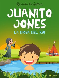 Juanito Jones - La diosa del río (eBook, ePUB) - Alcántara, Ricardo
