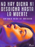 No hay dicha ni desdicha hasta la muerte (eBook, ePUB)